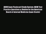 [PDF Download] ABIM Exam Flashcard Study System: ABIM Test Practice Questions & Review for