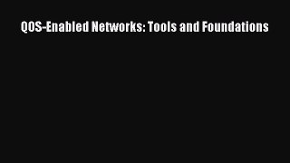 QOS-Enabled Networks: Tools and Foundations  Free Books