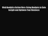 Web Analytics Action Hero: Using Analysis to Gain Insight and Optimize Your Business  Read