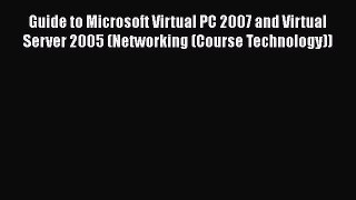 Guide to Microsoft Virtual PC 2007 and Virtual Server 2005 (Networking (Course Technology))