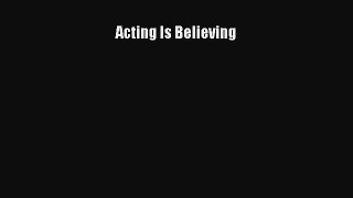 Acting is Believing  Free Books
