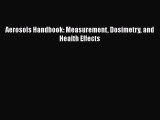 [PDF Download] Aerosols Handbook: Measurement Dosimetry and Health Effects [Read] Online