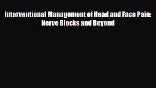 [PDF Download] Interventional Management of Head and Face Pain: Nerve Blocks and Beyond [PDF]
