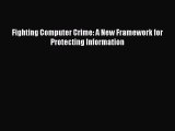 [PDF Download] Fighting Computer Crime: A New Framework for Protecting Information [Read] Full