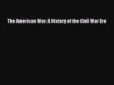 The American War: A History of the Civil War Era  Free Books