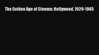 The Golden Age of Cinema: Hollywood 1929-1945  Free Books