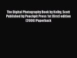 The Digital Photography Book by Kelby Scott Published by Peachpit Press 1st (first) edition