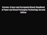 [PDF Download] Cartons Crates and Corrugated Board: Handbook of Paper and Wood Packaging Technology