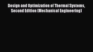 [PDF Download] Design and Optimization of Thermal Systems Second Edition (Mechanical Engineering)