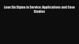 [PDF Download] Lean Six Sigma in Service: Applications and Case Studies [Download] Online