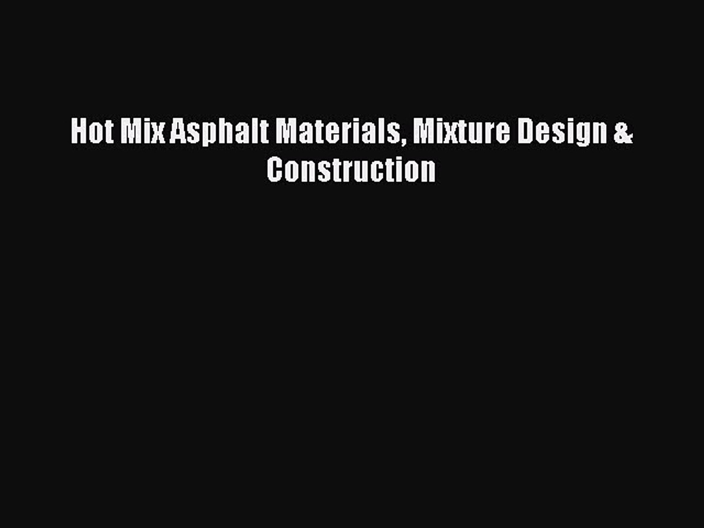 Hot Mix Asphalt Materials Mixture Design And Construction 3rd Edition