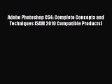Adobe Photoshop CS4: Complete Concepts and Techniques (SAM 2010 Compatible Products)  Free