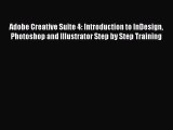 Adobe Creative Suite 4: Introduction to InDesign Photoshop and Illustrator Step by Step Training