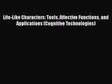 Life-Like Characters: Tools Affective Functions and Applications (Cognitive Technologies) Free
