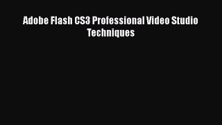 Adobe Flash CS3 Professional Video Studio Techniques  PDF Download