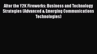After the Y2K Fireworks: Business and Technology Strategies (Advanced & Emerging Communications