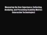 Measuring the User Experience: Collecting Analyzing and Presenting Usability Metrics (Interactive