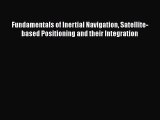 Fundamentals of Inertial Navigation Satellite-based Positioning and their Integration  Free