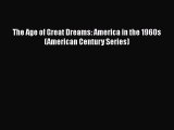 The Age of Great Dreams: America in the 1960s (American Century Series)  Read Online Book