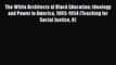 The White Architects of Black Education: Ideology and Power in America 1865-1954 (Teaching