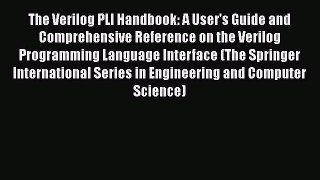 The Verilog PLI Handbook: A User's Guide and Comprehensive Reference on the Verilog Programming