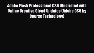 Adobe Flash Professional CS6 Illustrated with Online Creative Cloud Updates (Adobe CS6 by Course