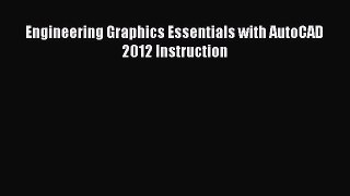 Engineering Graphics Essentials with AutoCAD 2012 Instruction  Free Books