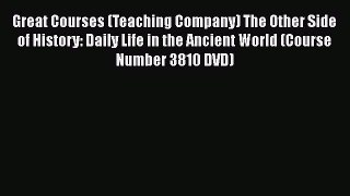 Great Courses (Teaching Company) The Other Side of History: Daily Life in the Ancient World