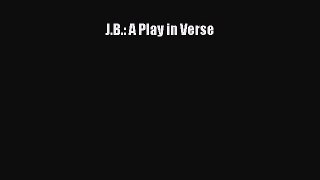J.B.: A Play in Verse  Free Books