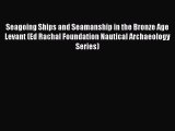 Seagoing Ships and Seamanship in the Bronze Age Levant (Ed Rachal Foundation Nautical Archaeology