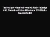 The Design Collection Revealed: Adobe InDesign CS5 Photoshop CS5 and Illustrator CS5 (Adobe