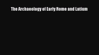 The Archaeology of Early Rome and Latium  Free Books