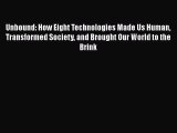Unbound: How Eight Technologies Made Us Human Transformed Society and Brought Our World to