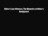 (PDF Download) Hitler's Last Witness: The Memoirs of Hitler's Bodyguard Download
