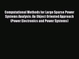 [PDF Download] Computational Methods for Large Sparse Power Systems Analysis: An Object Oriented