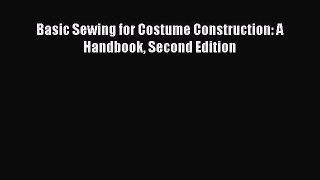 Basic Sewing for Costume Construction: A Handbook Second Edition  Free Books