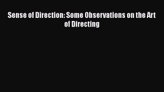 Sense of Direction: Some Observations on the Art of Directing Read Online PDF