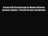 Practical RF Circuit Design for Modern Wireless Systems Volume I : Passive Circuits and Systems