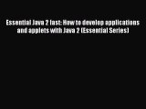 Essential Java 2 fast: How to develop applications and applets with Java 2 (Essential Series)