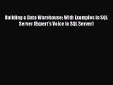 Building a Data Warehouse: With Examples in SQL Server (Expert's Voice in SQL Server) Free