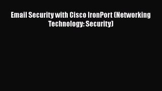 Email Security with Cisco IronPort (Networking Technology: Security)  Free Books