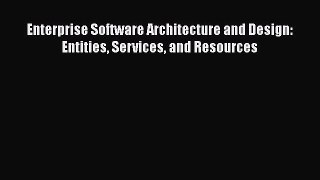 Enterprise Software Architecture and Design: Entities Services and Resources  Free Books
