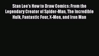 Stan Lee's How to Draw Comics: From the Legendary Creator of Spider-Man The Incredible Hulk
