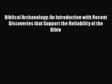 Biblical Archaeology: An Introduction with Recent Discoveries that Support the Reliability