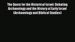 The Quest for the Historical Israel: Debating Archaeology and the History of Early Israel (Archaeology