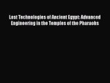 Lost Technologies of Ancient Egypt: Advanced Engineering in the Temples of the Pharaohs  Free