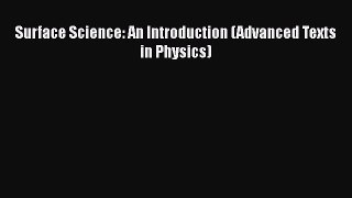 [PDF Download] Surface Science: An Introduction (Advanced Texts in Physics) [Download] Online