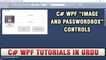 C# WPF Tutorial In Urdu - C# WPF Image And PasswordBox controls Tutorial
