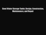 [PDF Download] Steel Water Storage Tanks: Design Construction Maintenance and Repair [Download]