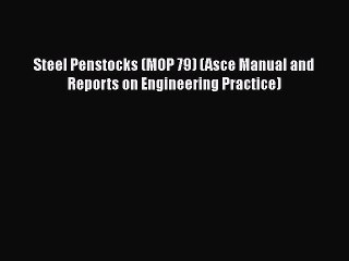 [PDF Download] Steel Penstocks (MOP 79) (Asce Manual and Reports on Engineering Practice) [Read]